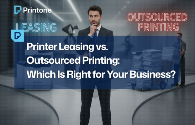 Printer Leasing vs. Outsourced Printing: Which Is Right for Your Business?